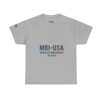 MBI-USA T-Shirt — "Made By Immigrants In USA" Patriotic Pride Tee