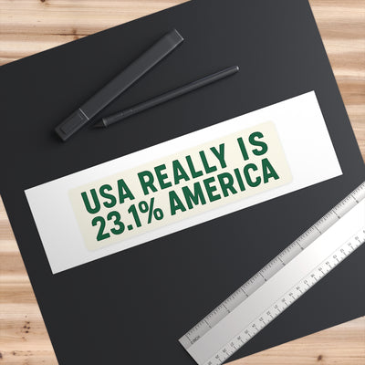 Bumper Sticker  "USA Really Is 23.1% America" Funny Political Vinyl Sticker