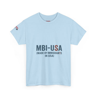 MBI-USA T-Shirt — "Made By Immigrants In USA" Patriotic Pride Tee