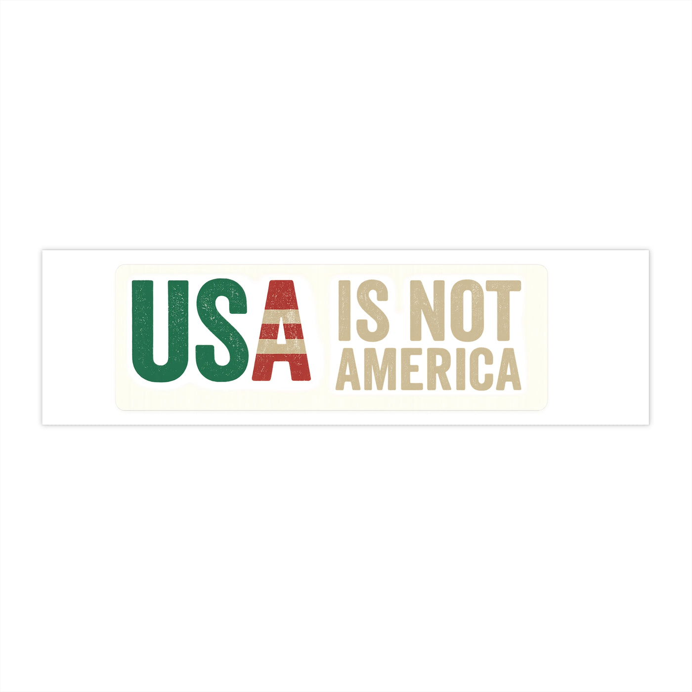 Bumper Sticker — "USA Is Not America" Political Statement Decal